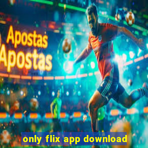 only flix app download